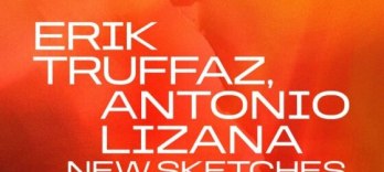 Erik Truffaz, Antonio Lizana